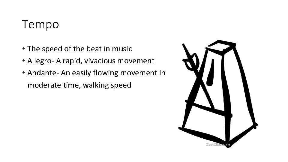 Tempo • The speed of the beat in music • Allegro- A rapid, vivacious