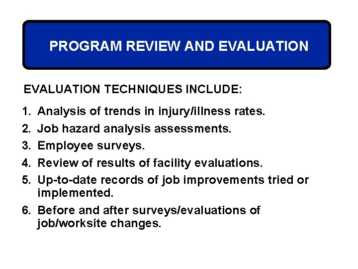 PROGRAM REVIEW AND EVALUATION TECHNIQUES INCLUDE: 1. 2. 3. 4. 5. Analysis of trends