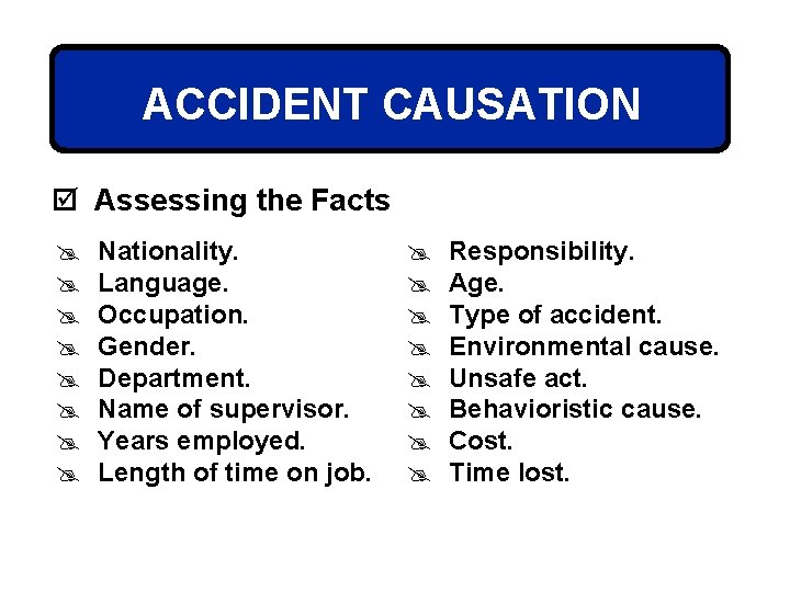 ACCIDENT CAUSATION þ Assessing the Facts @ @ @ @ Nationality. Language. Occupation. Gender.