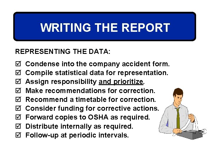 WRITING THE REPORT REPRESENTING THE DATA: þ þ þ þ þ Condense into the