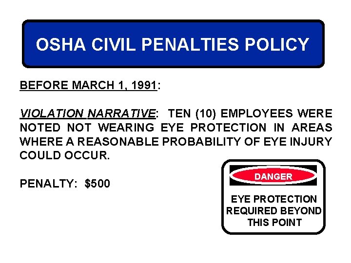 OSHA CIVIL PENALTIES POLICY BEFORE MARCH 1, 1991: VIOLATION NARRATIVE: TEN (10) EMPLOYEES WERE