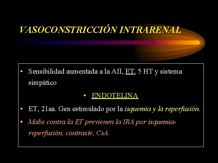 VASOCONSTRICCIÓN INTRARENAL • Sensibilidad aumentada a la AII, ET, 5 HT y sistema simpático