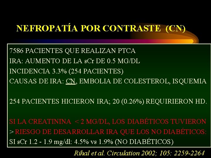 NEFROPATÍA POR CONTRASTE (CN) 7586 PACIENTES QUE REALIZAN PTCA IRA: AUMENTO DE LA s.