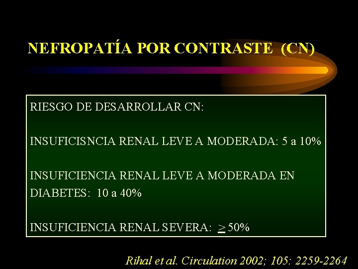 NEFROPATÍA POR CONTRASTE (CN) RIESGO DE DESARROLLAR CN: INSUFICISNCIA RENAL LEVE A MODERADA: 5