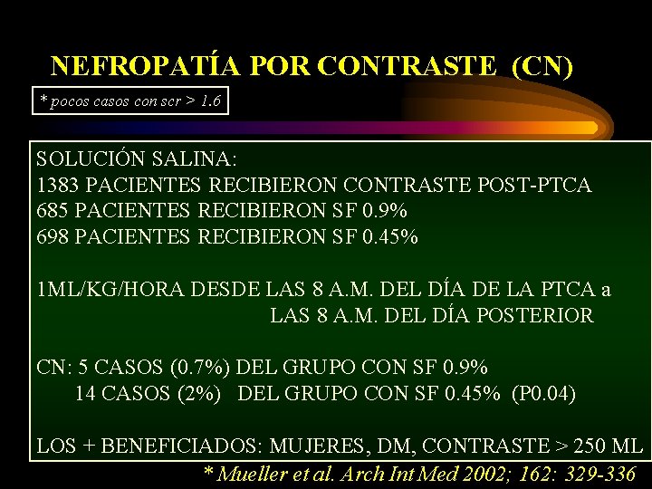 NEFROPATÍA POR CONTRASTE (CN) * pocos casos con scr > 1. 6 SOLUCIÓN SALINA: