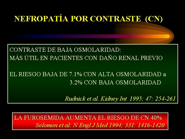 NEFROPATÍA POR CONTRASTE (CN) CONTRASTE DE BAJA OSMOLARIDAD: MÁS ÚTIL EN PACIENTES CON DAÑO