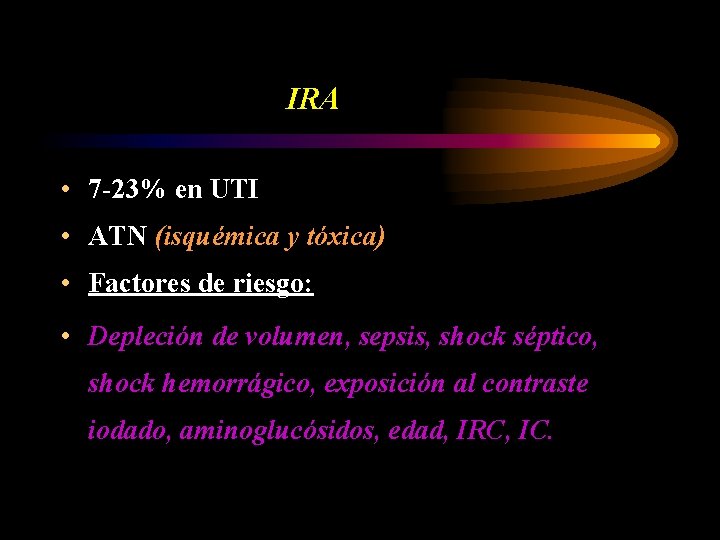 IRA • 7 -23% en UTI • ATN (isquémica y tóxica) • Factores de