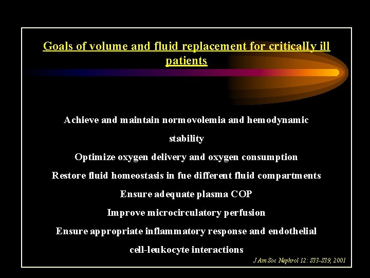 Goals of volume and fluid replacement for critical. Iy ill patients Achieve and maintain