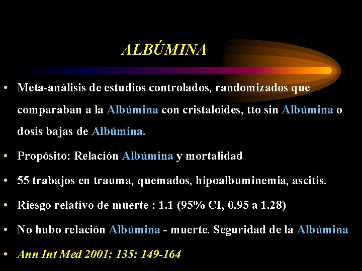 ALBÚMINA • Meta-análisis de estudios controlados, randomizados que comparaban a la Albúmina con cristaloides,