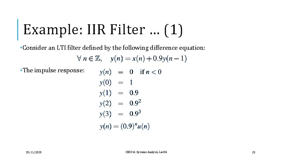 Example: IIR Filter … (1) • Consider an LTI filter defined by the following