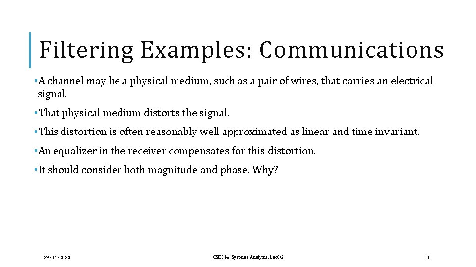 Filtering Examples: Communications • A channel may be a physical medium, such as a