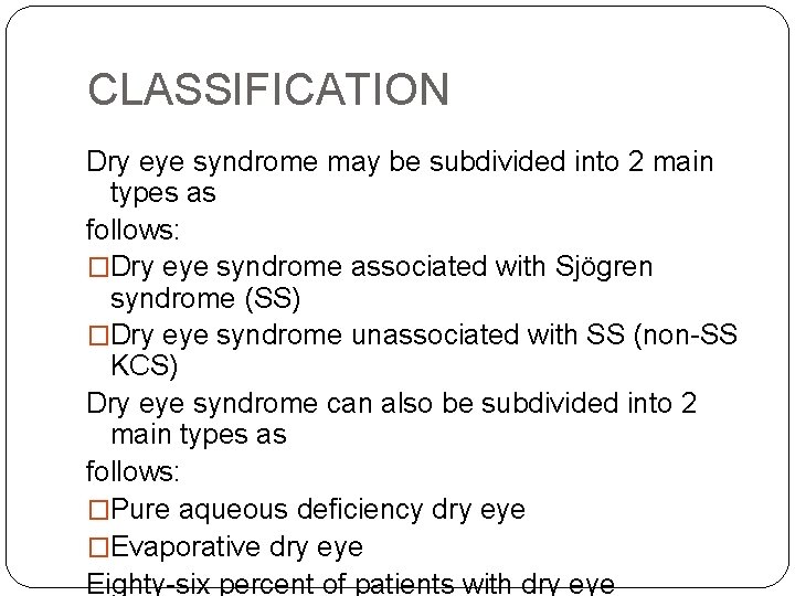 CLASSIFICATION Dry eye syndrome may be subdivided into 2 main types as follows: �Dry