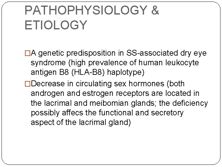 PATHOPHYSIOLOGY & ETIOLOGY �A genetic predisposition in SS-associated dry eye syndrome (high prevalence of