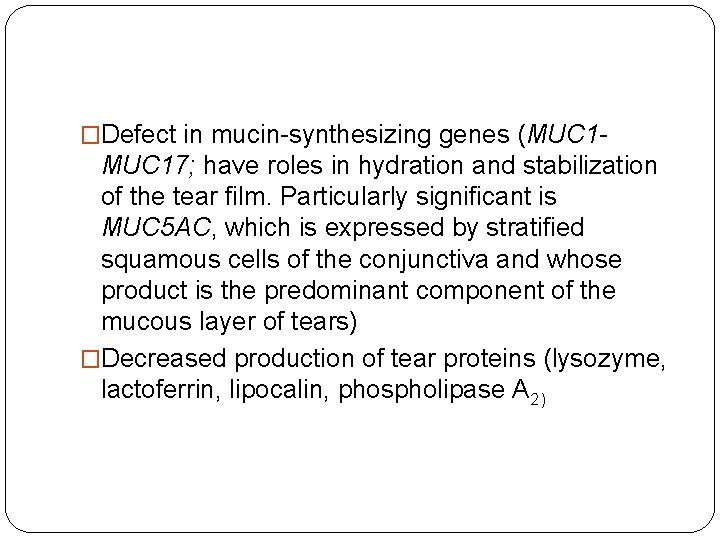 �Defect in mucin-synthesizing genes (MUC 1 - MUC 17; have roles in hydration and