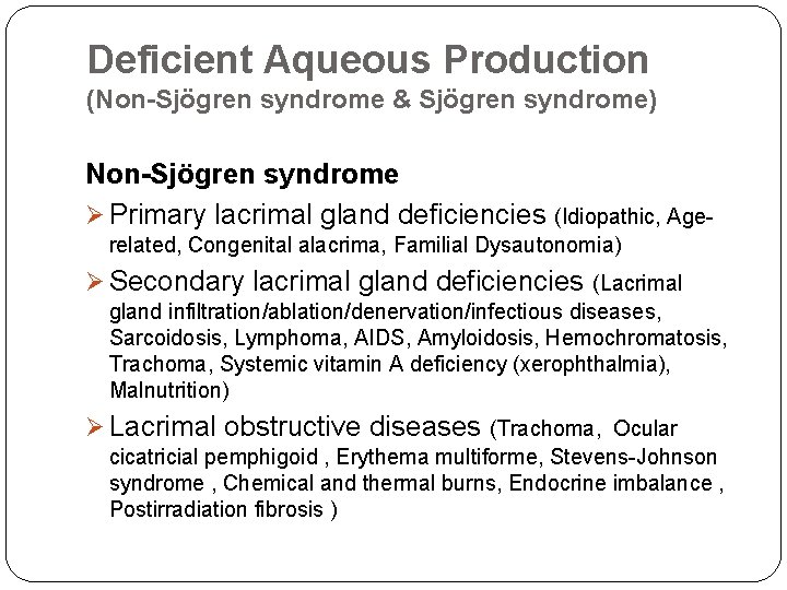 Deficient Aqueous Production (Non-Sjögren syndrome & Sjögren syndrome) Non-Sjögren syndrome Ø Primary lacrimal gland