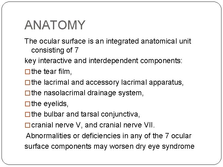 ANATOMY The ocular surface is an integrated anatomical unit consisting of 7 key interactive