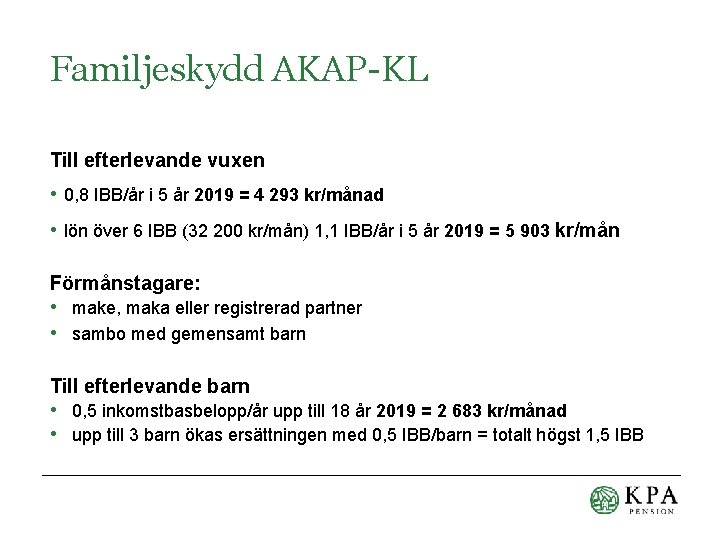 Familjeskydd AKAP-KL Till efterlevande vuxen • 0, 8 IBB/år i 5 år 2019 =