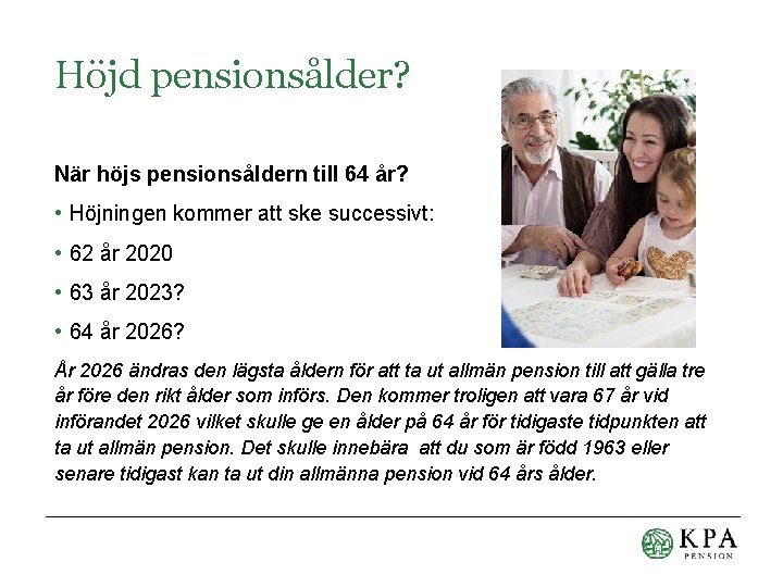 Höjd pensionsålder? När höjs pensionsåldern till 64 år? • Höjningen kommer att ske successivt: