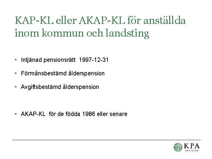 KAP-KL eller AKAP-KL för anställda inom kommun och landsting • Intjänad pensionsrätt 1997 -12