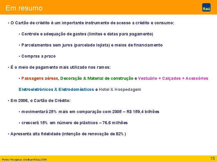 Em resumo • O Cartão de crédito é um importante instrumento de acesso a