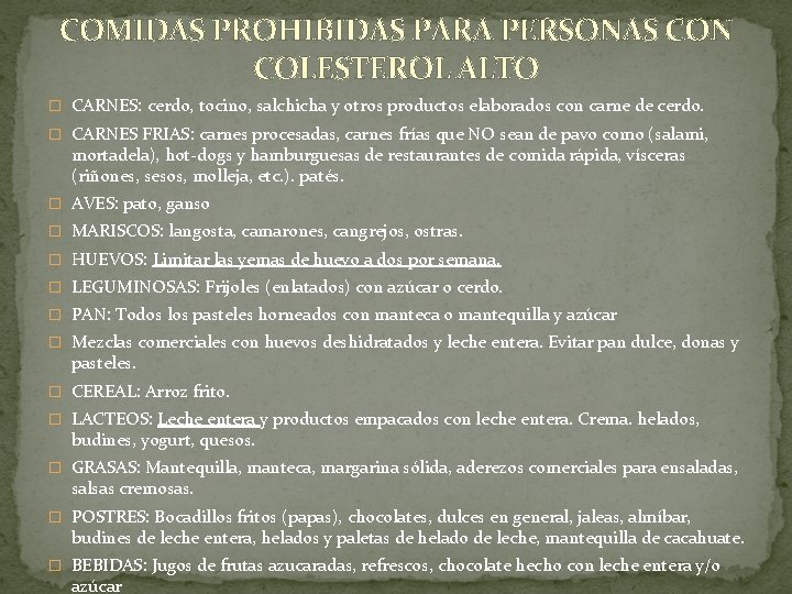 COMIDAS PROHIBIDAS PARA PERSONAS CON COLESTEROL ALTO � CARNES: cerdo, tocino, salchicha y otros