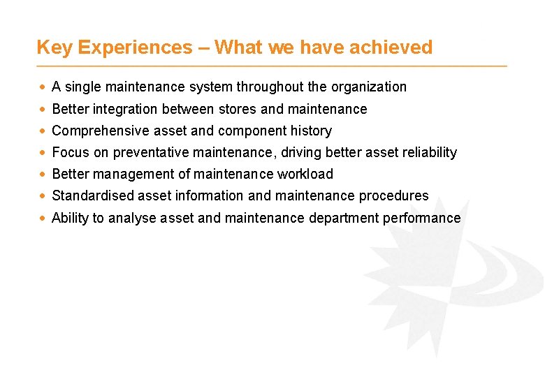 Key Experiences – What we have achieved · A single maintenance system throughout the