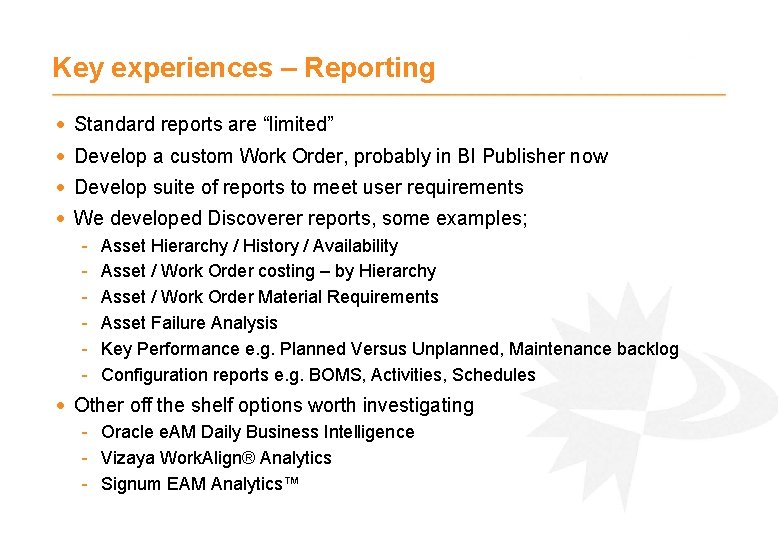 Key experiences – Reporting · Standard reports are “limited” · Develop a custom Work