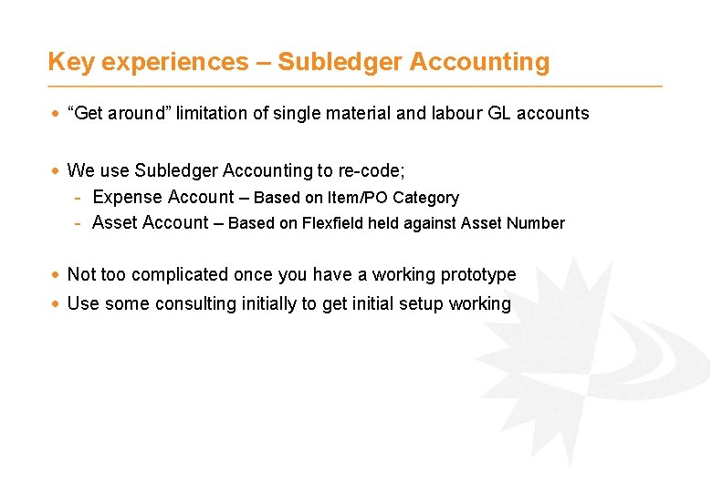 Key experiences – Subledger Accounting · “Get around” limitation of single material and labour