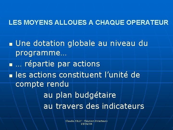 LES MOYENS ALLOUES A CHAQUE OPERATEUR n n n Une dotation globale au niveau