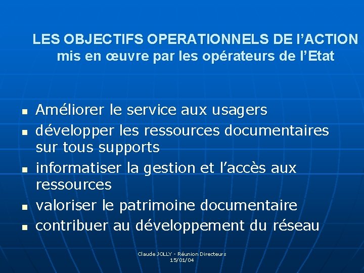 LES OBJECTIFS OPERATIONNELS DE l’ACTION mis en œuvre par les opérateurs de l’Etat n