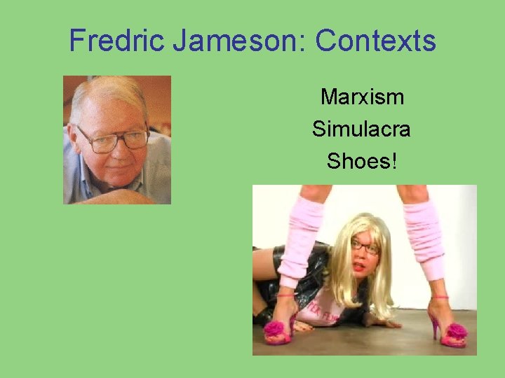 Fredric Jameson: Contexts Marxism Simulacra Shoes! 