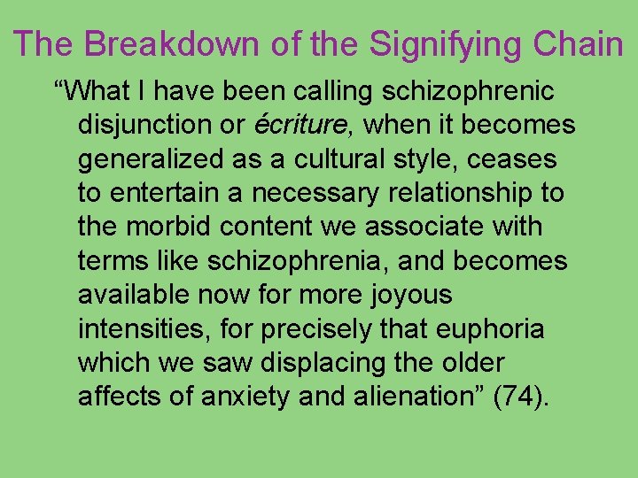 The Breakdown of the Signifying Chain “What I have been calling schizophrenic disjunction or