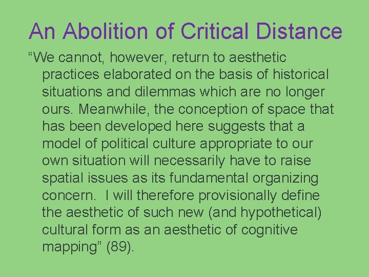 An Abolition of Critical Distance “We cannot, however, return to aesthetic practices elaborated on