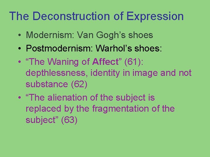 The Deconstruction of Expression • Modernism: Van Gogh’s shoes • Postmodernism: Warhol’s shoes: •