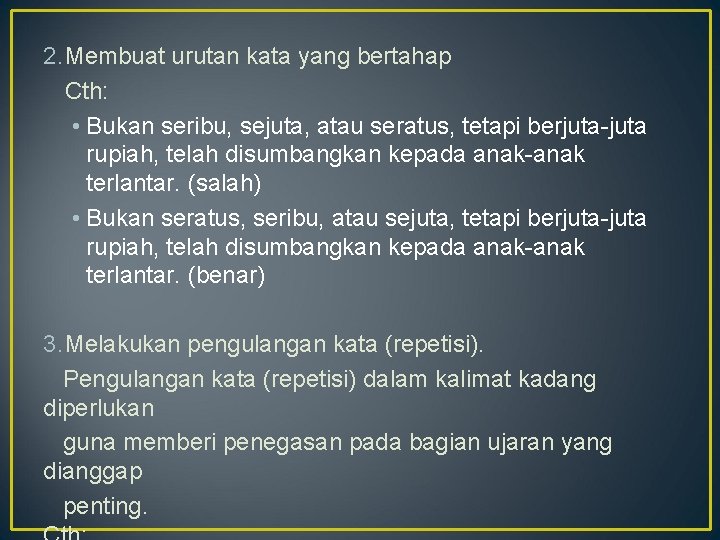 2. Membuat urutan kata yang bertahap Cth: • Bukan seribu, sejuta, atau seratus, tetapi