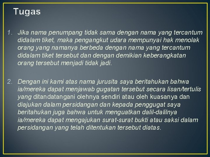 Tugas 1. Jika nama penumpang tidak sama dengan nama yang tercantum didalam tiket, maka