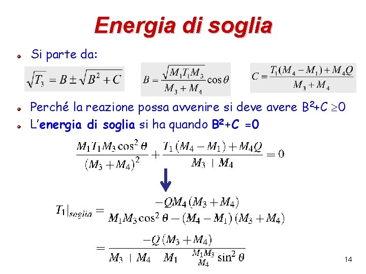 Energia di soglia Si parte da: Perché la reazione possa avvenire si deve avere