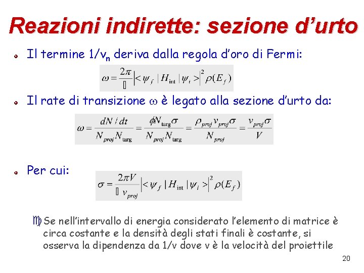 Reazioni indirette: sezione d’urto Il termine 1/vn deriva dalla regola d’oro di Fermi: Il
