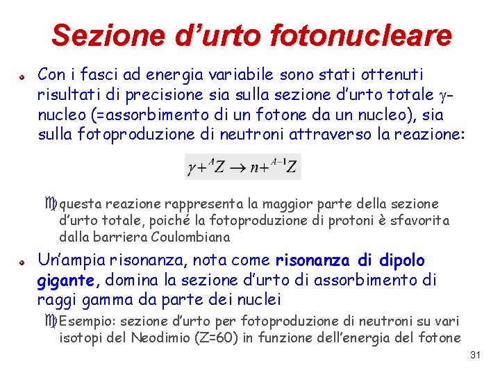 Sezione d’urto fotonucleare Con i fasci ad energia variabile sono stati ottenuti risultati di
