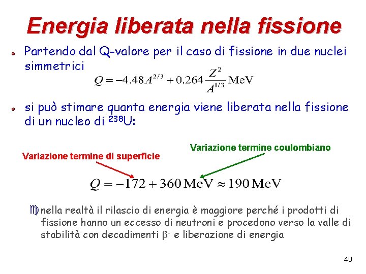 Energia liberata nella fissione Partendo dal Q-valore per il caso di fissione in due