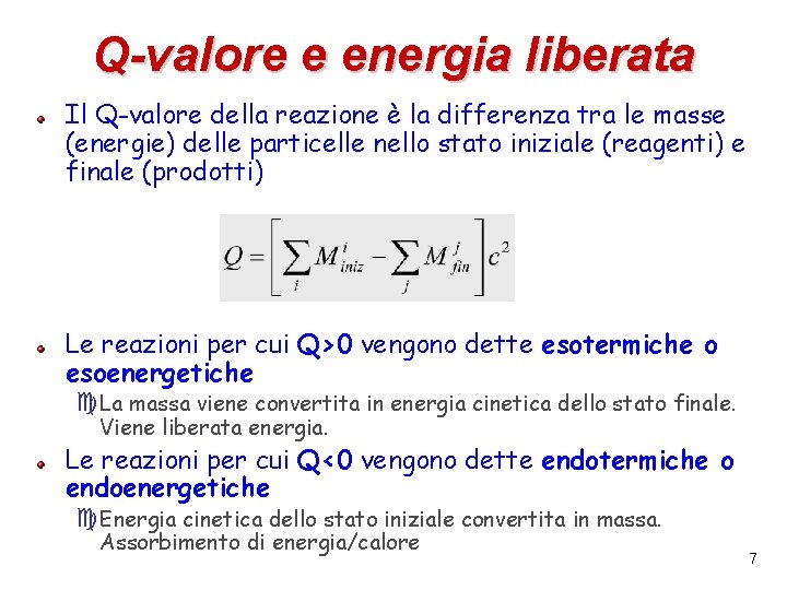 Q-valore e energia liberata Il Q-valore della reazione è la differenza tra le masse