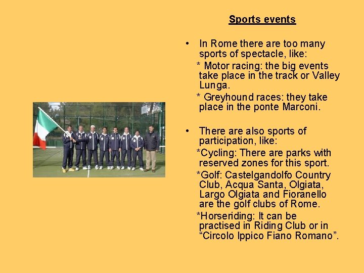 Sports events • In Rome there are too many sports of spectacle, like: *