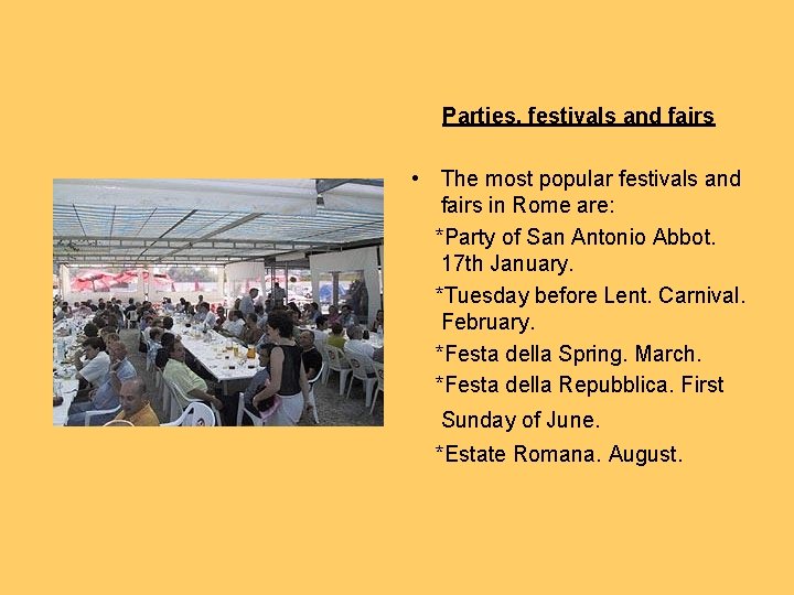 Parties, festivals and fairs • The most popular festivals and fairs in Rome are: