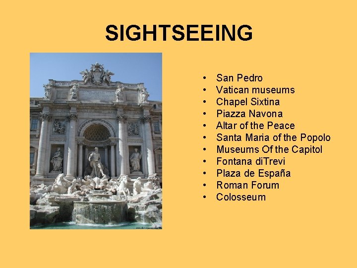 SIGHTSEEING • • • San Pedro Vatican museums Chapel Sixtina Piazza Navona Altar of