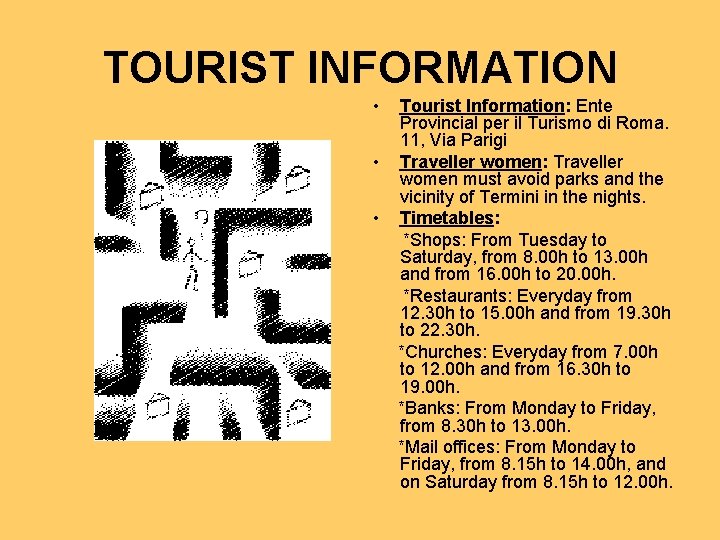 TOURIST INFORMATION • • • Tourist Information: Ente Provincial per il Turismo di Roma.
