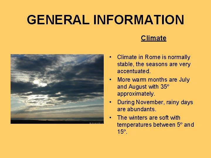 GENERAL INFORMATION Climate • Climate in Rome is normally stable, the seasons are very