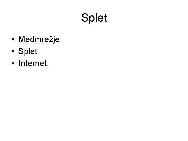 Splet • Medmrežje • Splet • Internet, 