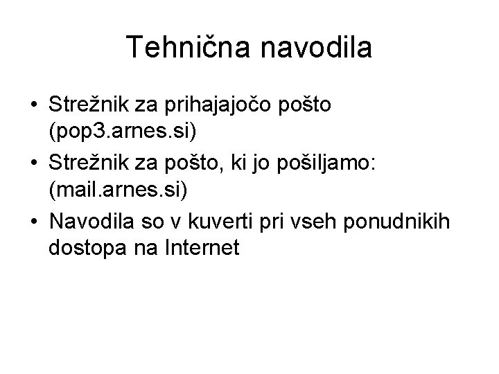 Tehnična navodila • Strežnik za prihajajočo pošto (pop 3. arnes. si) • Strežnik za