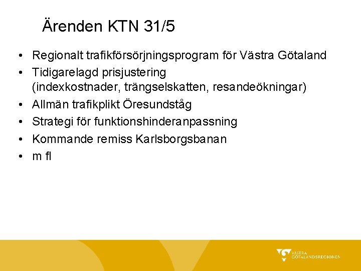 Ärenden KTN 31/5 • Regionalt trafikförsörjningsprogram för Västra Götaland • Tidigarelagd prisjustering (indexkostnader, trängselskatten,