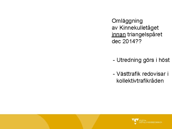 Omläggning av Kinnekulletåget innan triangelspåret dec 2014? ? - Utredning görs i höst -